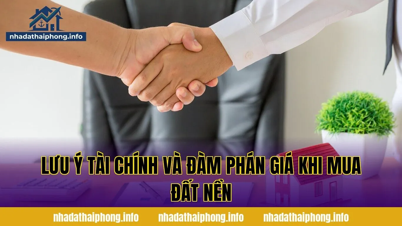 Lưu ý tài chính và đàm phán giá khi mua đất nền