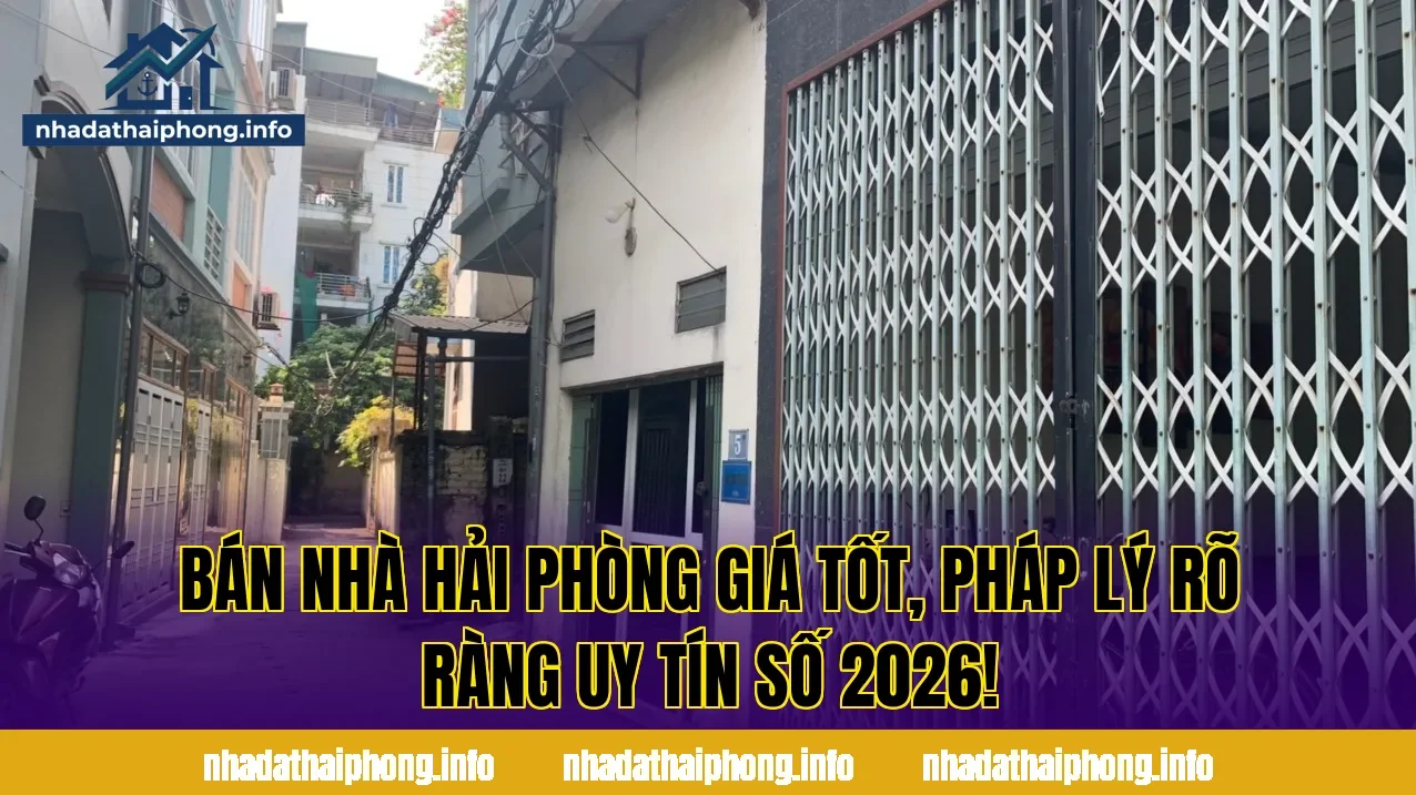 Bán Nhà Hải Phòng Giá Tốt, Pháp Lý Rõ Ràng Uy Tín Số 2026!