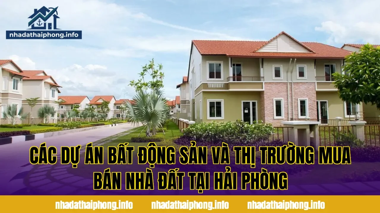Các dự án bất động sản và thị trường mua bán nhà đất tại Hải Phòng
