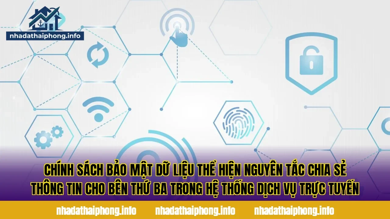 Chính sách bảo mật dữ liệu thể hiện nguyên tắc chia sẻ thông tin cho bên thứ ba trong hệ thống dịch vụ trực tuyến