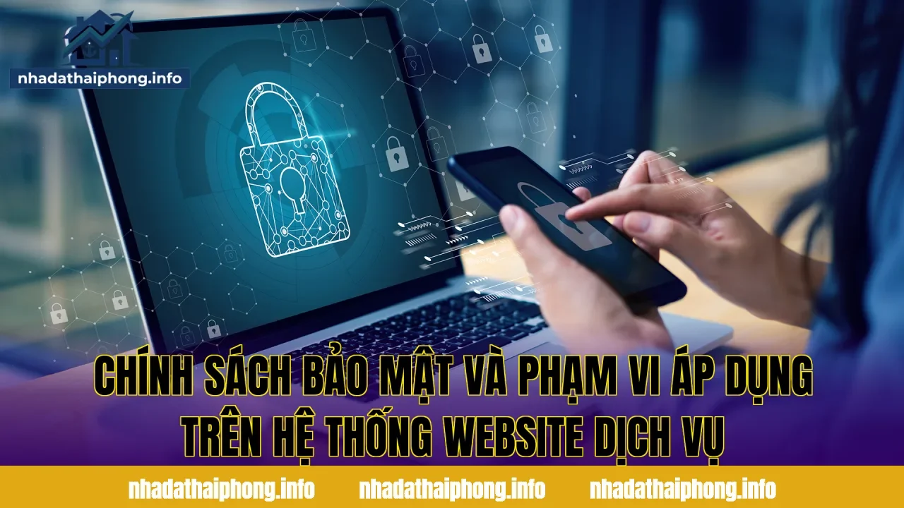 Chính sách bảo mật và phạm vi áp dụng trên hệ thống website dịch vụ