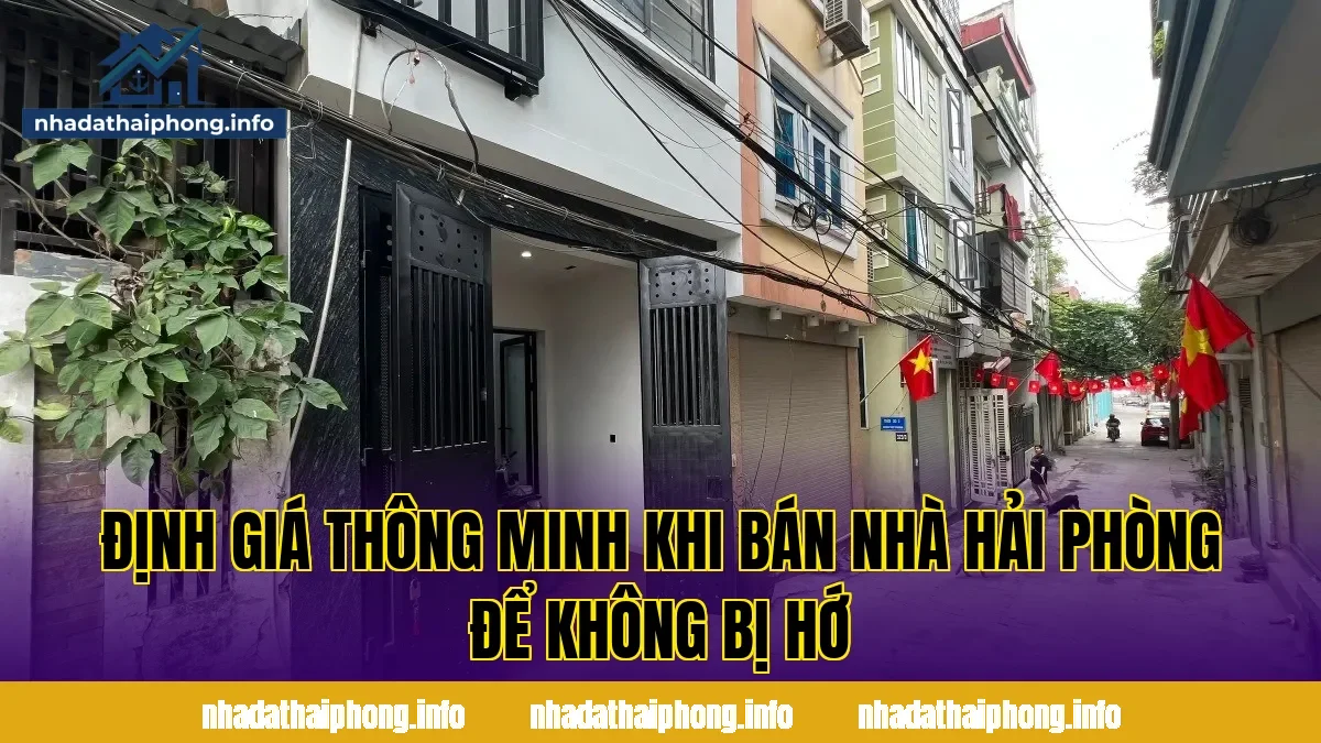 Định giá thông minh khi bán nhà Hải Phòng để không bị hớ