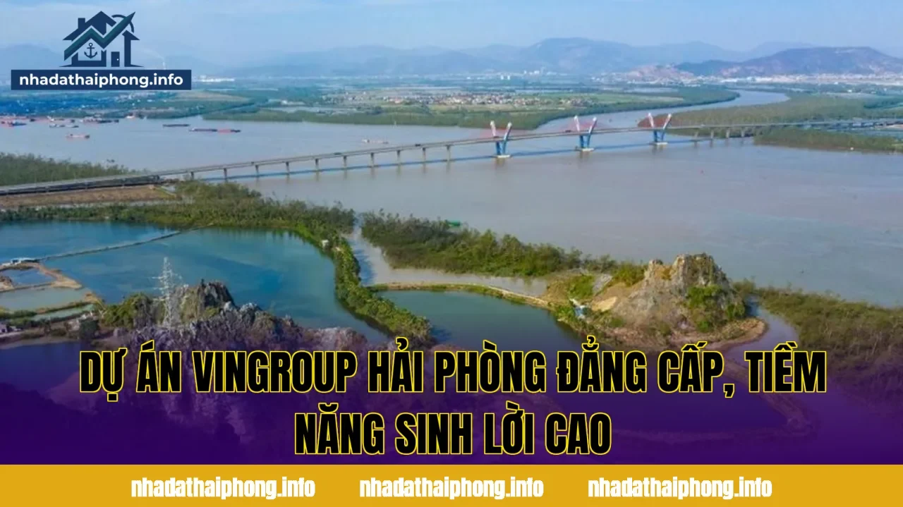 Dự Án Vingroup Hải Phòng Đẳng Cấp, Tiềm Năng Sinh Lời Cao