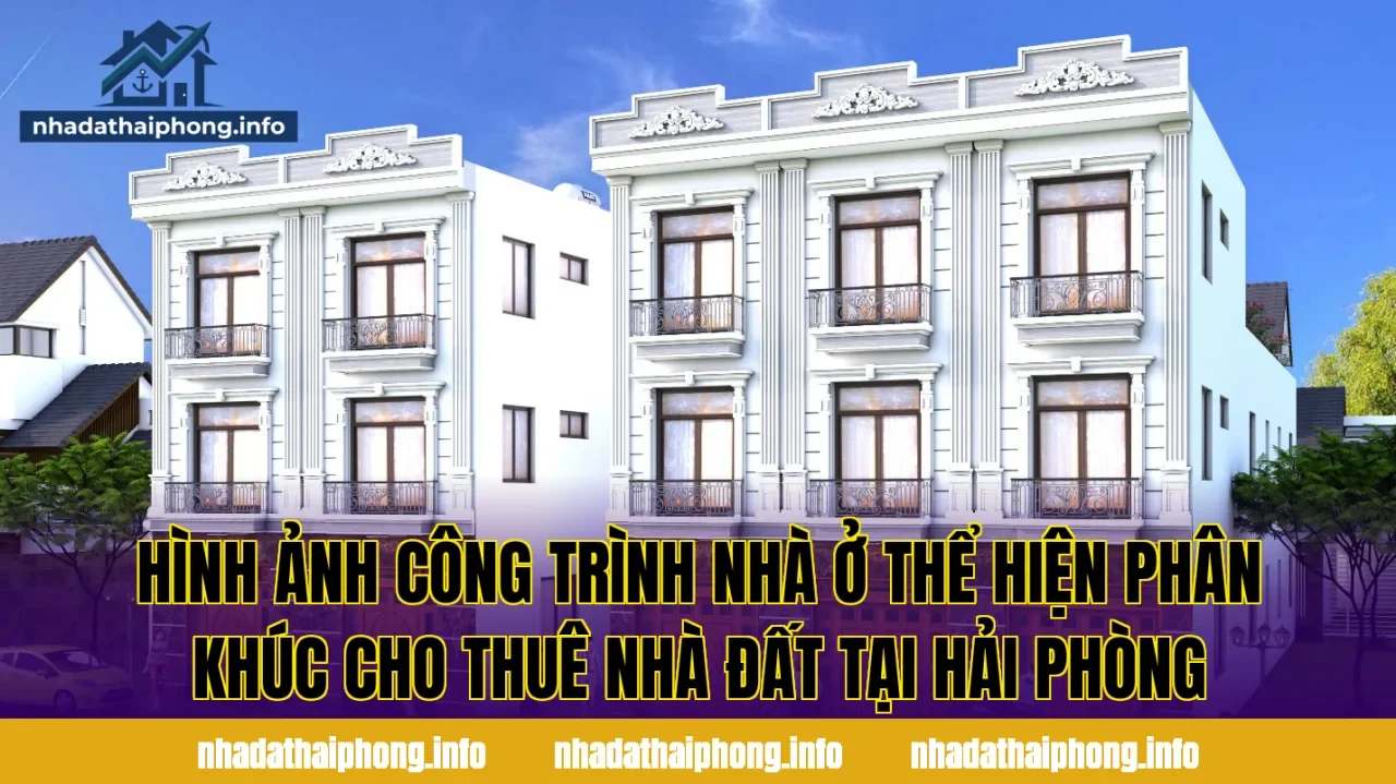 Hình ảnh công trình nhà ở thể hiện phân khúc cho thuê nhà đất tại Hải Phòng