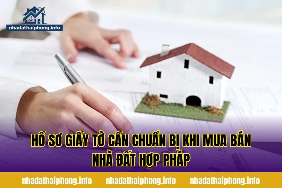 Hồ sơ giấy tờ cần chuẩn bị khi mua bán nhà đất hợp pháp