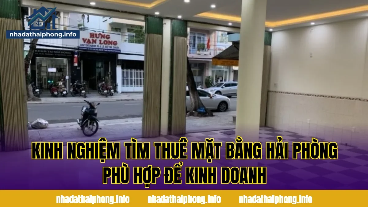 Kinh nghiệm tìm thuê mặt bằng Hải Phòng phù hợp để kinh doanh
