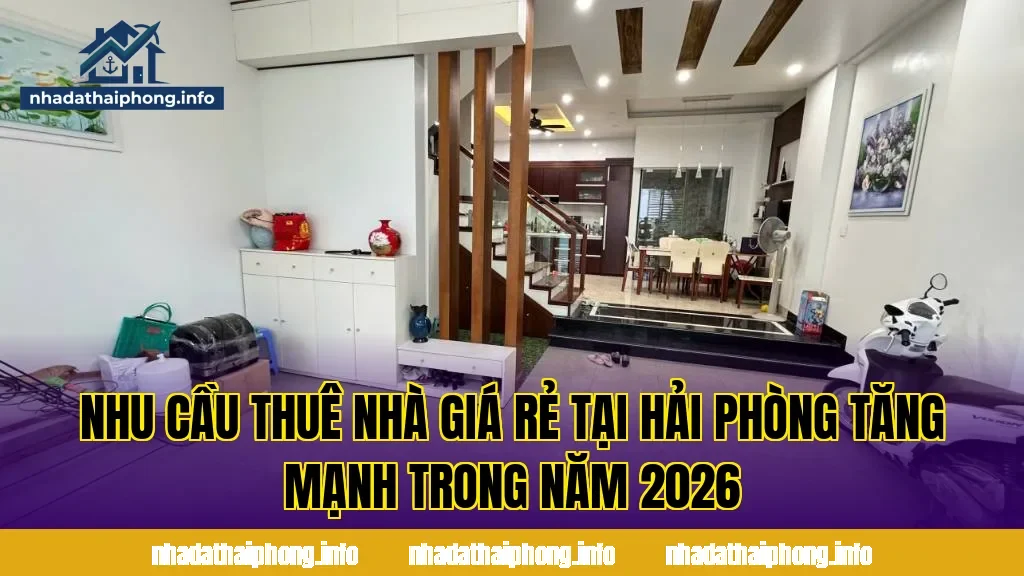 Nhu cầu thuê nhà giá rẻ tại Hải Phòng tăng mạnh trong năm 2026