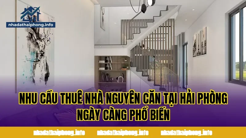 Nhu cầu thuê nhà nguyên căn tại Hải Phòng ngày càng phổ biến