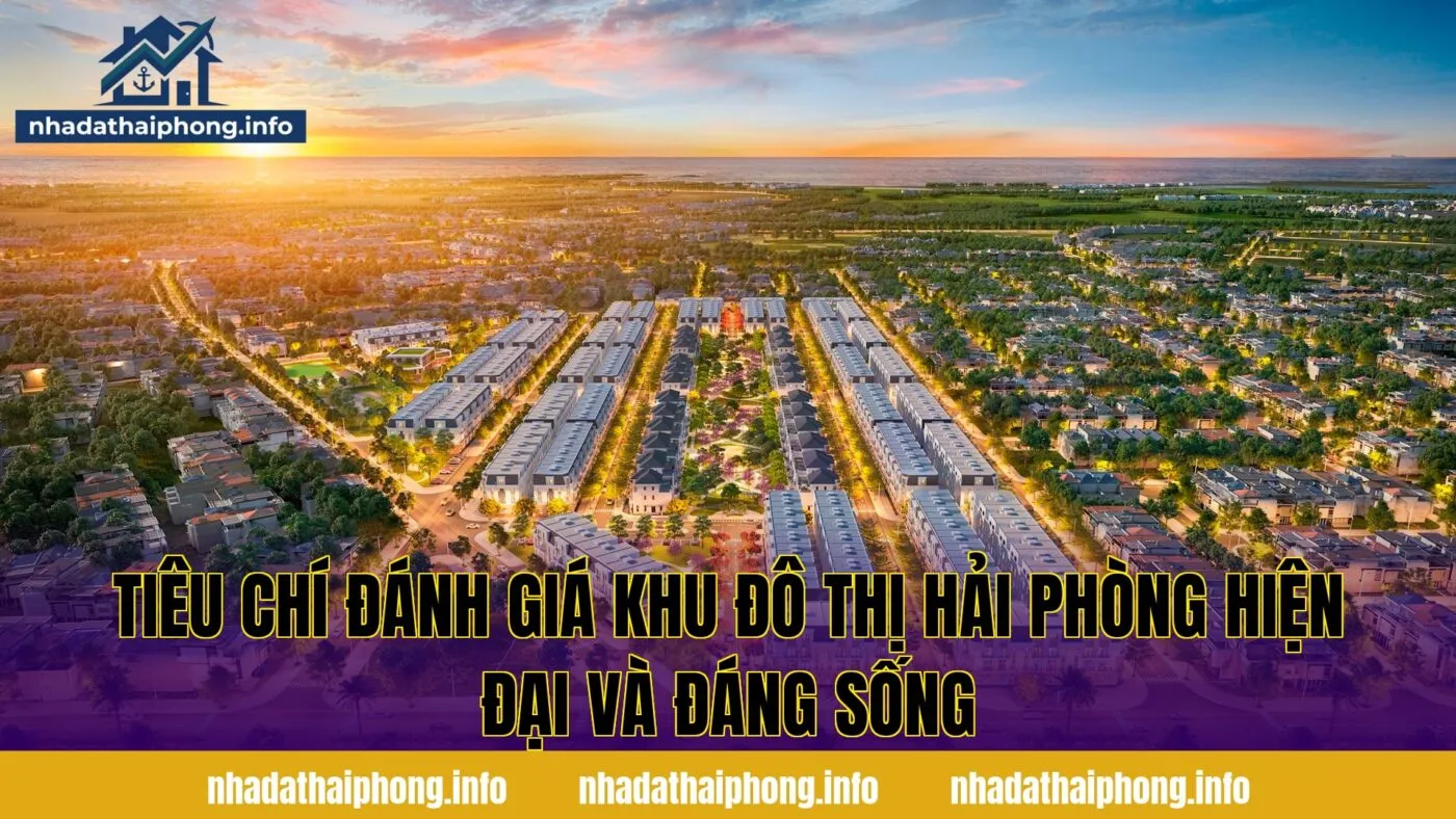 Tiêu chí đánh giá khu đô thị Hải Phòng hiện đại và đáng sống