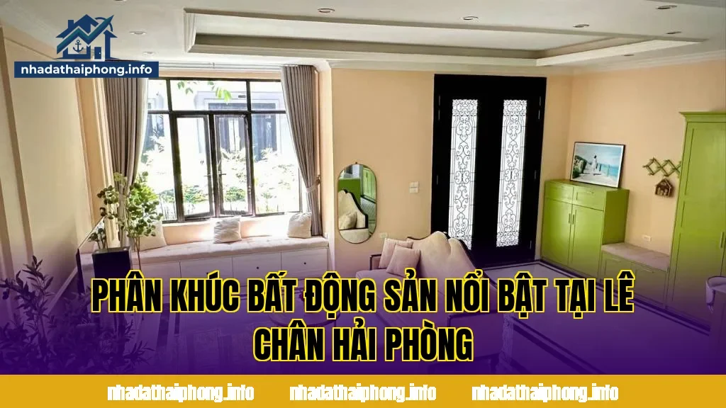 Phân khúc bất động sản nổi bật tại Lê Chân Hải Phòng