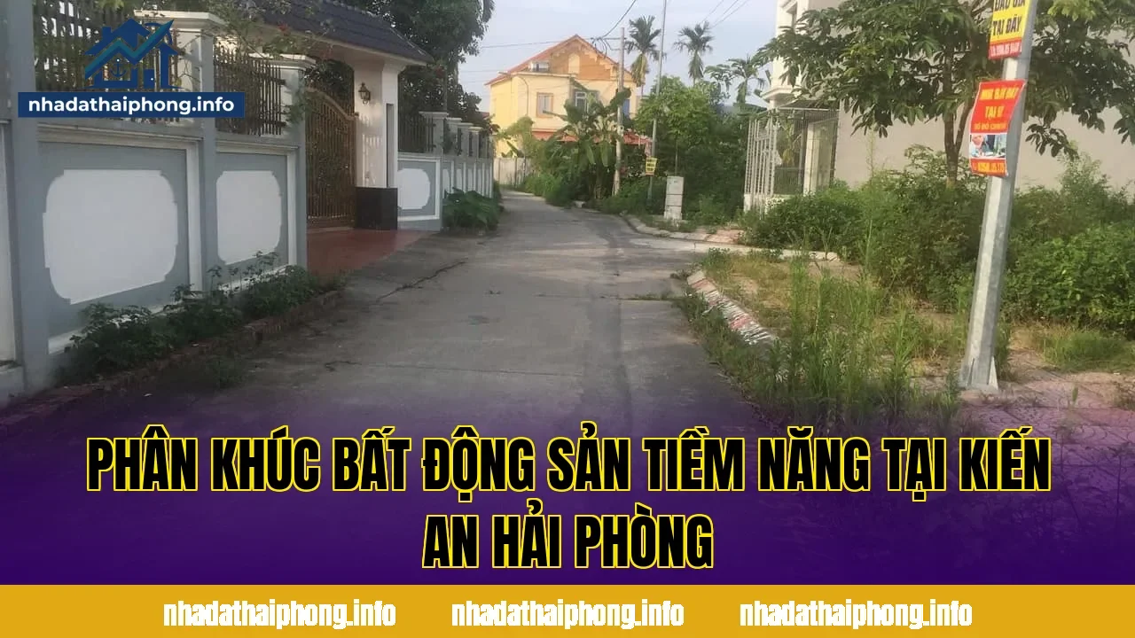 Phân khúc bất động sản tiềm năng tại Kiến An Hải Phòng