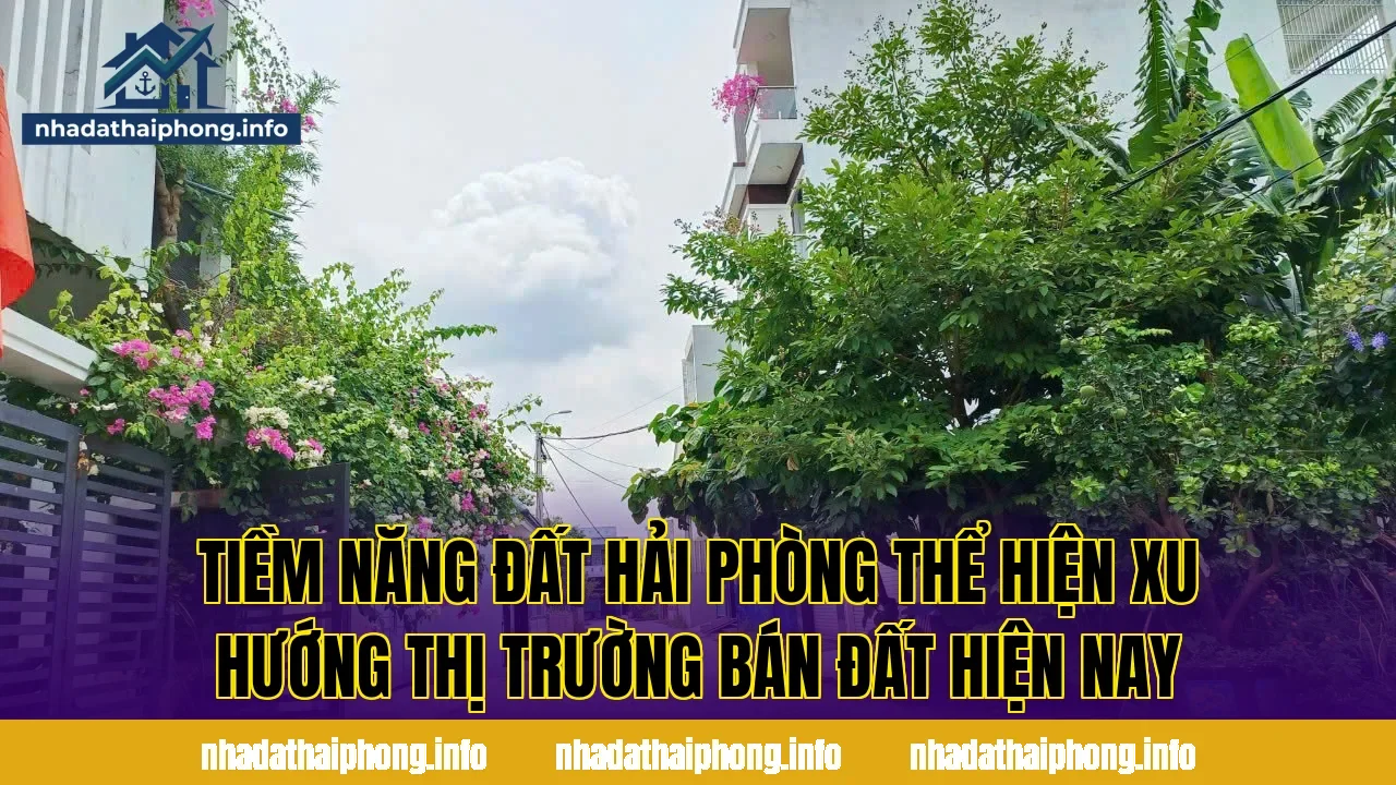 Tiềm năng đất Hải Phòng thể hiện xu hướng thị trường bán đất hiện nay