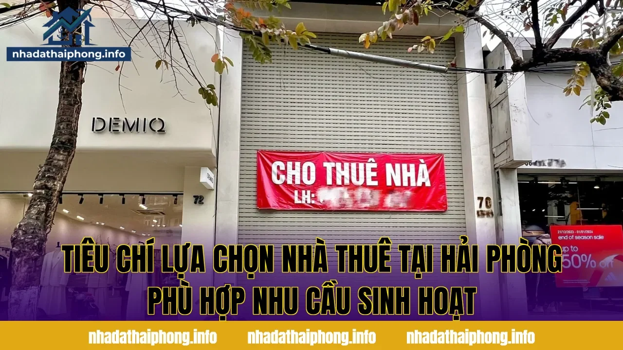 Tiêu chí lựa chọn nhà thuê tại Hải Phòng phù hợp nhu cầu sinh hoạt