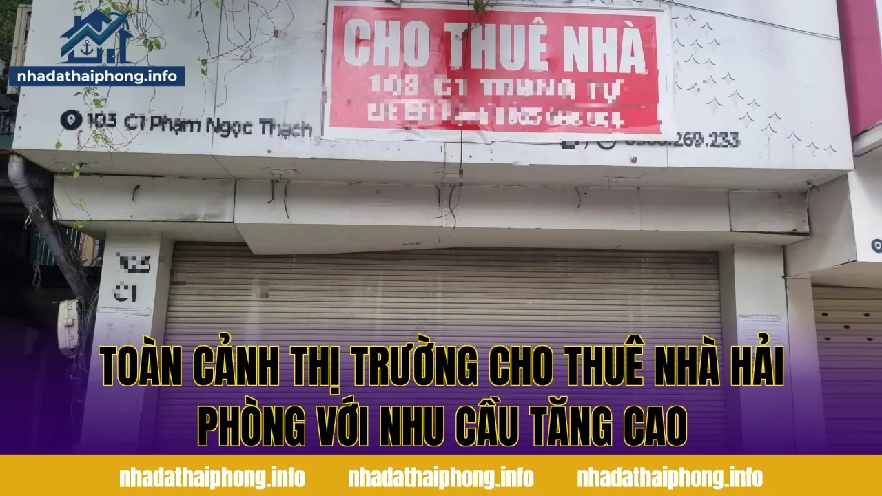 Toàn cảnh thị trường cho thuê nhà Hải Phòng với nhu cầu tăng cao