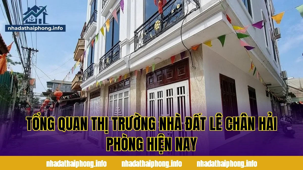 Tổng quan thị trường nhà đất Lê Chân Hải Phòng hiện nay
