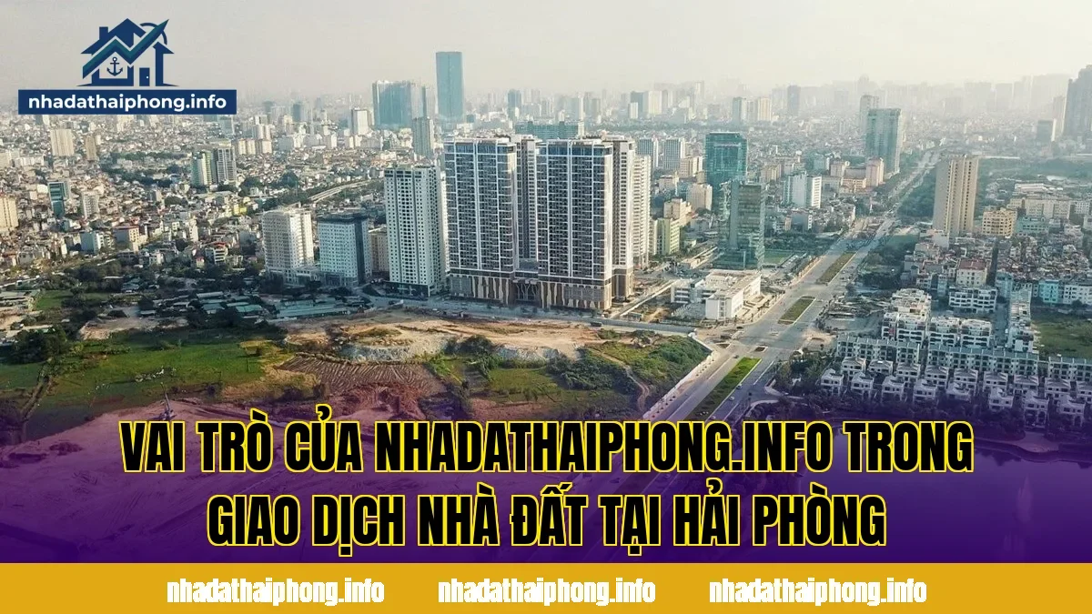 Vai trò của nhadathaiphong.info trong giao dịch nhà đất tại Hải Phòng