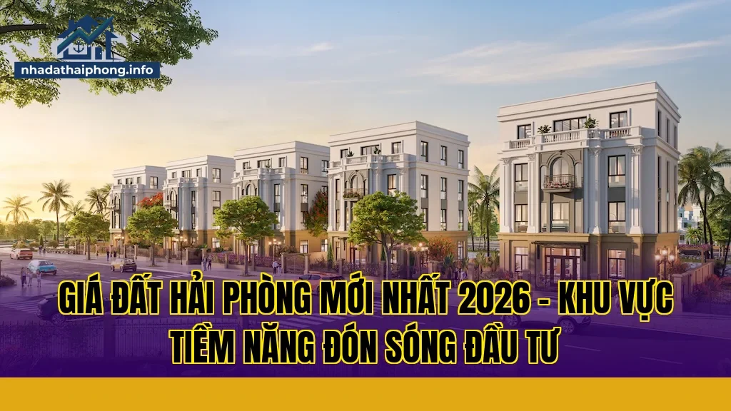 Giá Đất Hải Phòng Mới Nhất 2026 – Khu Vực Tiềm Năng Đón Sóng Đầu Tư