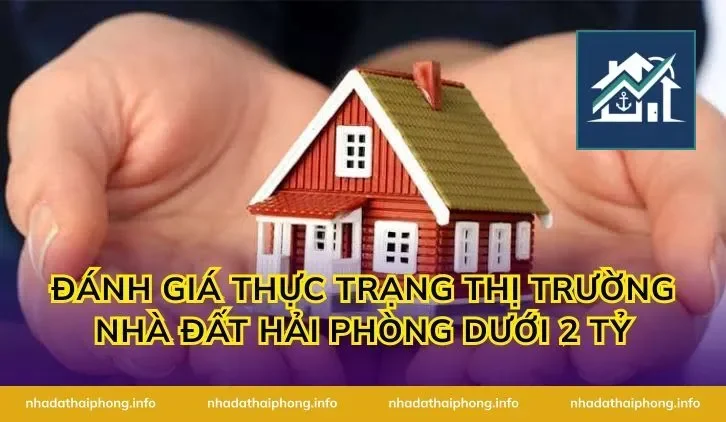 Đánh giá thực trạng thị trường Nhà đất Hải Phòng dưới 2 tỷ
